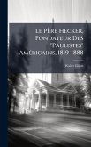 Le Père Hecker, Fondateur Des "Paulistes" AmÃ(c)ricains, 1819-1888 Le Père Hecker, Fondateur Des "Paulistes" AmÃ(c)ricains, 1819-1888