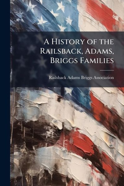 A History of the Railsback, Adams, Briggs Families