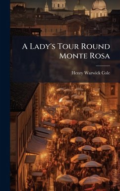 A Lady's Tour Round Monte Rosa Cover A Lady's Tour Round Monte Rosa