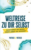 Weltreise zu dir selbst Weltreise zu dir selbst