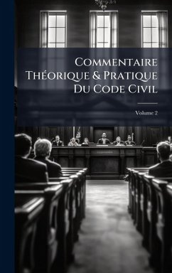 Commentaire ThÃ(c)orique & Pratique Du Code Civil Cover Commentaire ThÃ(c)orique & Pratique Du Code Civil