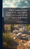 Four Years in the Ionian Islands [By F. Whittingham] Ed. by Visct. Kirkwall