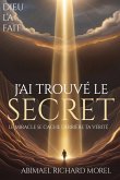 J'AI TROUVÉ LE SECRET J'AI TROUVÉ LE SECRET