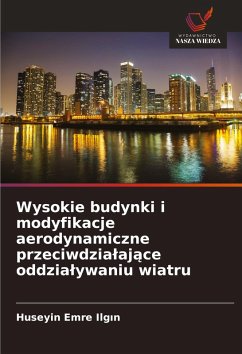 Cover Wysokie budynki i modyfikacje aerodynamiczne przeciwdzia¿aj¿ce oddzia¿ywaniu wiatru