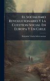 El Socialismo Revolucionario Y La Cuestion Social En Europa Y En Chile