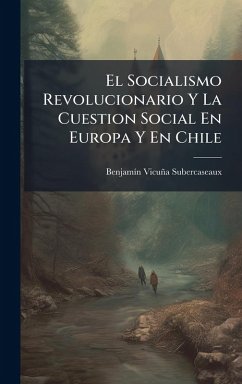 Cover El Socialismo Revolucionario Y La Cuestion Social En Europa Y En Chile
