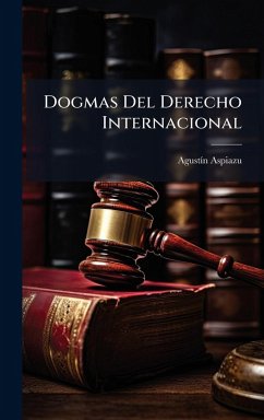Dogmas Del Derecho Internacional - Aspiazu, Agustã-N