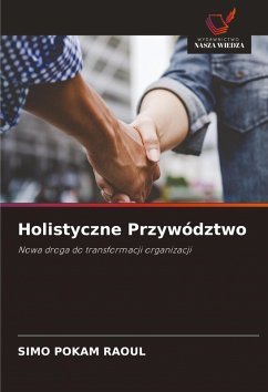 Holistyczne Przywództwo - Pokam Raoul, Simo Holistyczne Przywództwo - Pokam Raoul, Simo