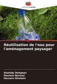 Réutilisation de l'eau pour l'aménagement paysager Réutilisation de l'eau pour l'aménagement paysager