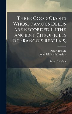 Cover Three Good Giants Whose Famous Deeds are Recorded in the Ancient Chronicles of Francois Rebelais;