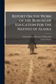 Report On the Work of the Bureau of Education for the Natives of Alaska