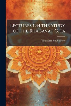 Lectures On the Study of the Bhagavat Gita - Row, Tiruvalum Subba