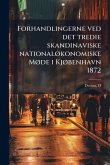 Forhandlingerne ved det tredie skandinaviske nationalÃ, konomiske MÃ, de i KjÃ, benhavn 1872