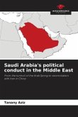 Saudi Arabia's political conduct in the Middle East