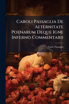 Cover Caroli Passaglia De Aeternitate Poenarum Deque Igne Inferno Commentarii