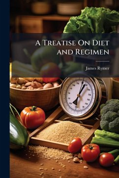 A Treatise On Diet and Regimen - Rymer, James A Treatise On Diet and Regimen - Rymer, James