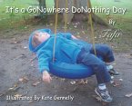 It's A GoNowhere DoNothing Day It's A GoNowhere DoNothing Day