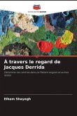 À travers le regard de Jacques Derrida