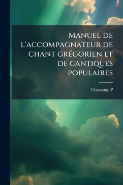 Cover Manuel de l'accompagnateur de chant grÃ(c)gorien et de cantiques populaires