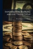 Exploitation, Banking and the Trade Cycle