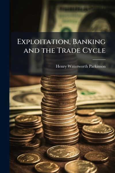 Exploitation, Banking and the Trade Cycle Exploitation, Banking and the Trade Cycle
