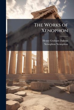 The Works of Xenophon - Dakyns, Henry Graham; Xenophon, Xenophon