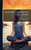 Keep-Well Stories for Little Folks Keep-Well Stories for Little Folks