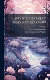 Fairy Stories Every Child Should Know Fairy Stories Every Child Should Know