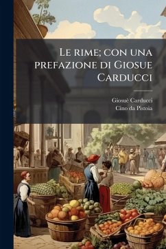 Le rime; con una prefazione di Giosue Carducci Cover Le rime; con una prefazione di Giosue Carducci