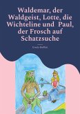 Waldemar, der Waldgeist, Lotte, die Wichteline und Paul, der Frosch auf Schatzsuche