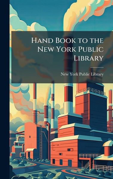 Hand Book to the New York Public Library Hand Book to the New York Public Library