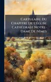 Cartulaire Du Chapitre De L'Ã(c)glise CathÃ(c)drale Notre-Dame De NÃ(R)mes Cartulaire Du Chapitre De L'Ã(c)glise CathÃ(c)drale Notre-Dame De NÃ(R)mes