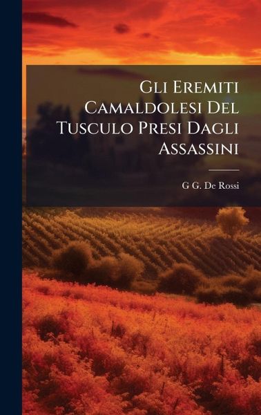 Gli Eremiti Camaldolesi Del Tusculo Presi Dagli Assassini