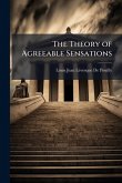 The Theory of Agreeable Sensations The Theory of Agreeable Sensations
