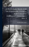 A Rational Basis for Determining Fitness for College Entrance Volume 1, No. 3