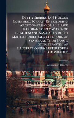 Cover Det ny Sibirien [af] Holger Rosenberg (Craal). En skildring af det omkring den Sibirske jaernbane opblomstrende fremtidsland samt af en rejse i Mantschuriet. Med et forord af statsraad Thor Lange. StÃ, rsteparten af illustrationerne efter forf's fotografie