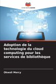 Adoption de la technologie du cloud computing pour les services de bibliothèque Adoption de la technologie du cloud computing pour les services de bibliothèque