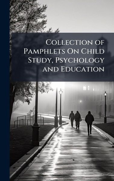 Collection of Pamphlets On Child Study, Psychology and Education
