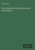 Der Aufstand und Fall des Deutschen Radicalismus Der Aufstand und Fall des Deutschen Radicalismus