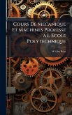 Cours De Mecanique Et Machines Professe a L Ecole Polytechnique Cours De Mecanique Et Machines Professe a L Ecole Polytechnique