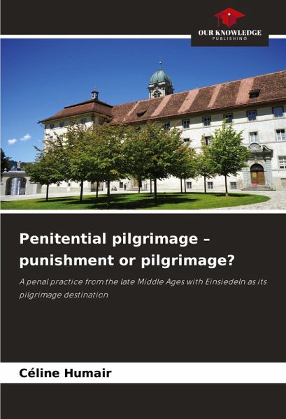 Penitential pilgrimage - punishment or pilgrimage? Penitential pilgrimage - punishment or pilgrimage?