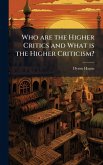 Who are the Higher Critics and What is the Higher Criticism?