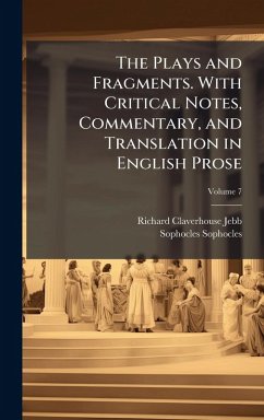 Cover The Plays and Fragments. With Critical Notes, Commentary, and Translation in English Prose