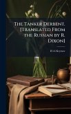 The Tanker Derbent. [Translated From the Russian by R. Dixon]
