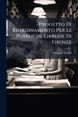 Progetto Di Riordinamento Per Le Pubbliche Librerie Di Firenze