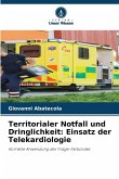 Territorialer Notfall und Dringlichkeit: Einsatz der Telekardiologie Territorialer Notfall und Dringlichkeit: Einsatz der Telekardiologie