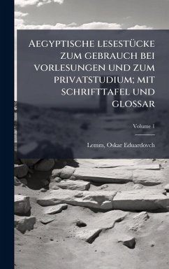 Cover Aegyptische lesestÃ1/4cke zum gebrauch bei vorlesungen und zum privatstudium; mit schrifttafel und glossar
