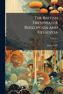 Cover The British Freshwater Rhizopoda and Heliozoa