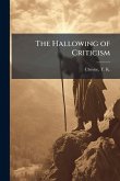 The Hallowing of Criticism The Hallowing of Criticism