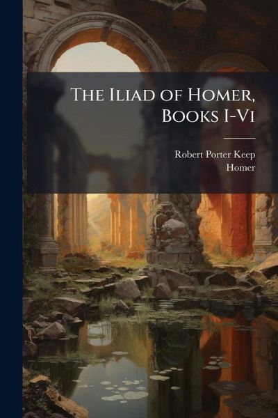 The Iliad of Homer, Books I-Vi